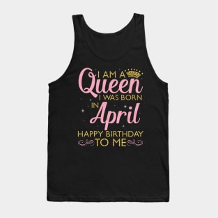 Happy Birthday To Me You Born In April Tank Top